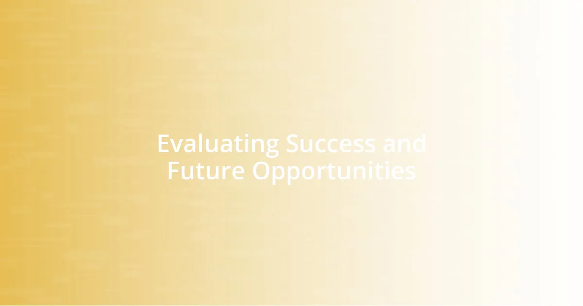 Evaluating Success and Future Opportunities