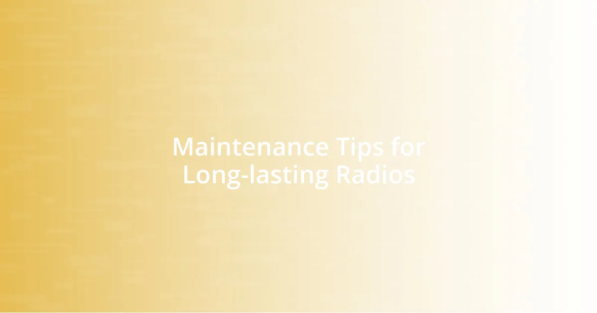 Maintenance Tips for Long-lasting Radios