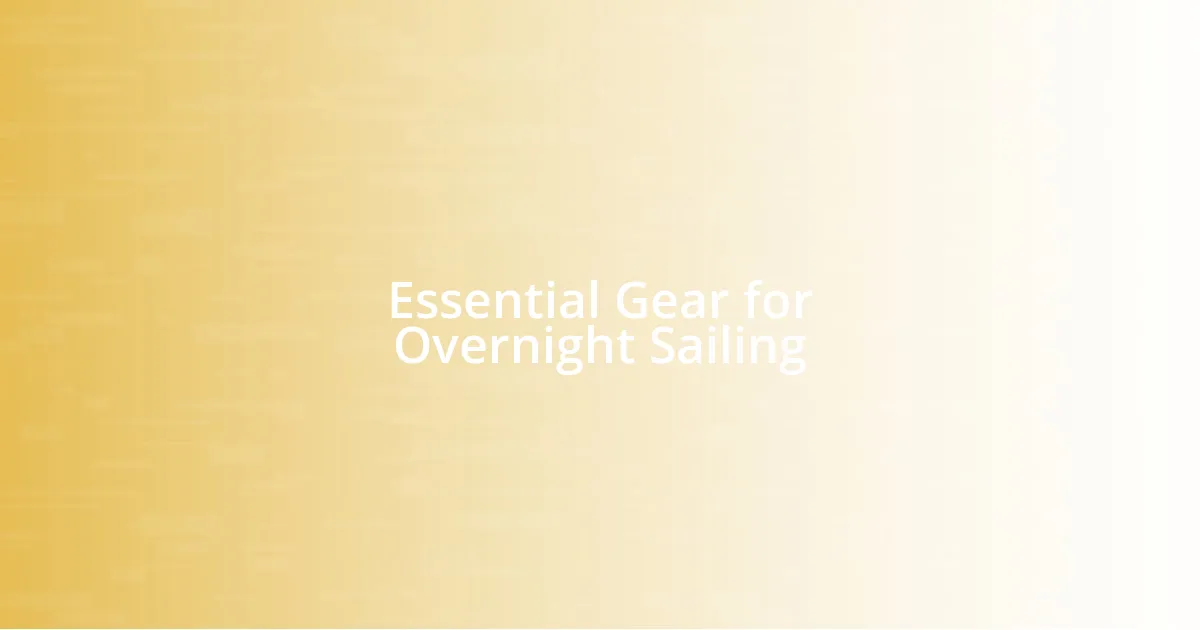 Essential Gear for Overnight Sailing