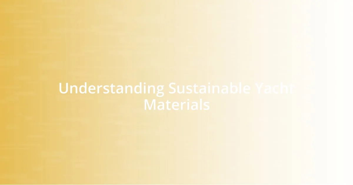 Understanding Sustainable Yacht Materials