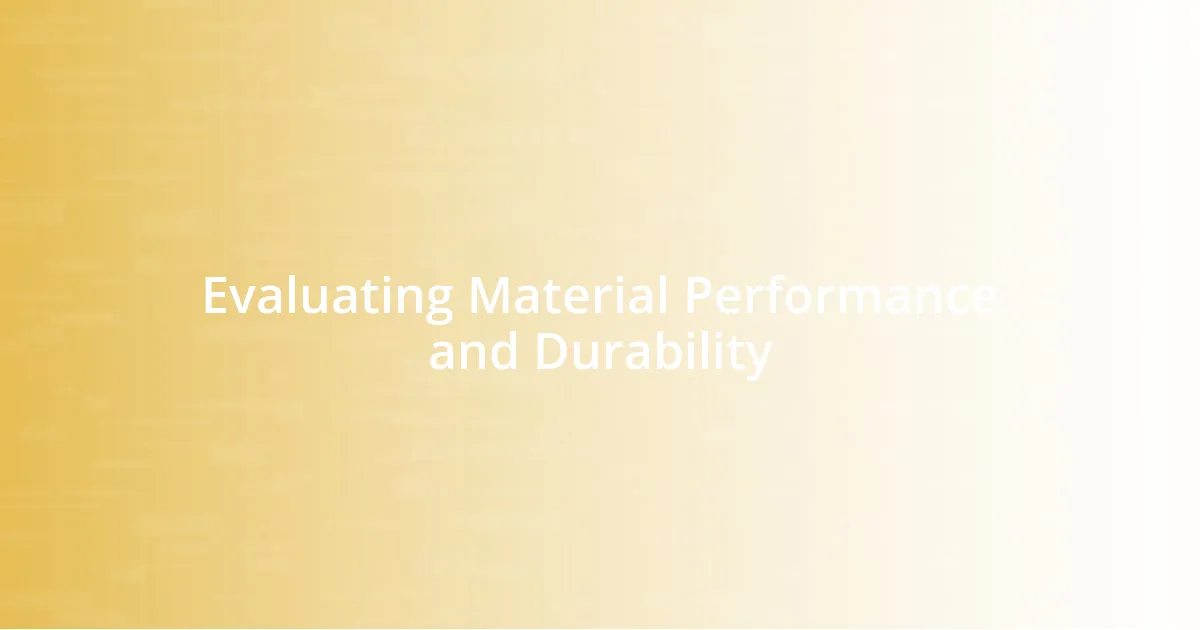 Evaluating Material Performance and Durability