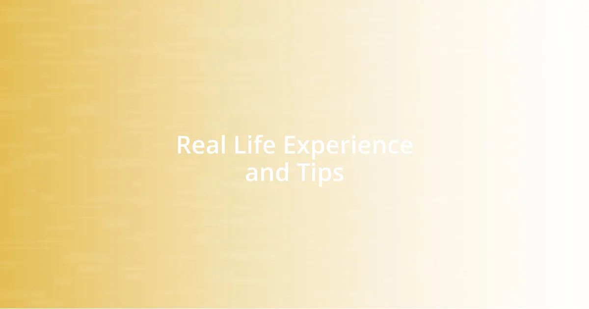 Real Life Experience and Tips