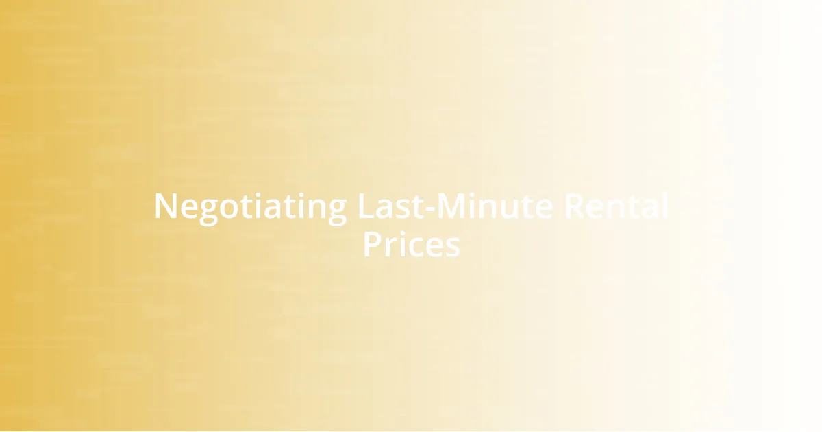 Negotiating Last-Minute Rental Prices