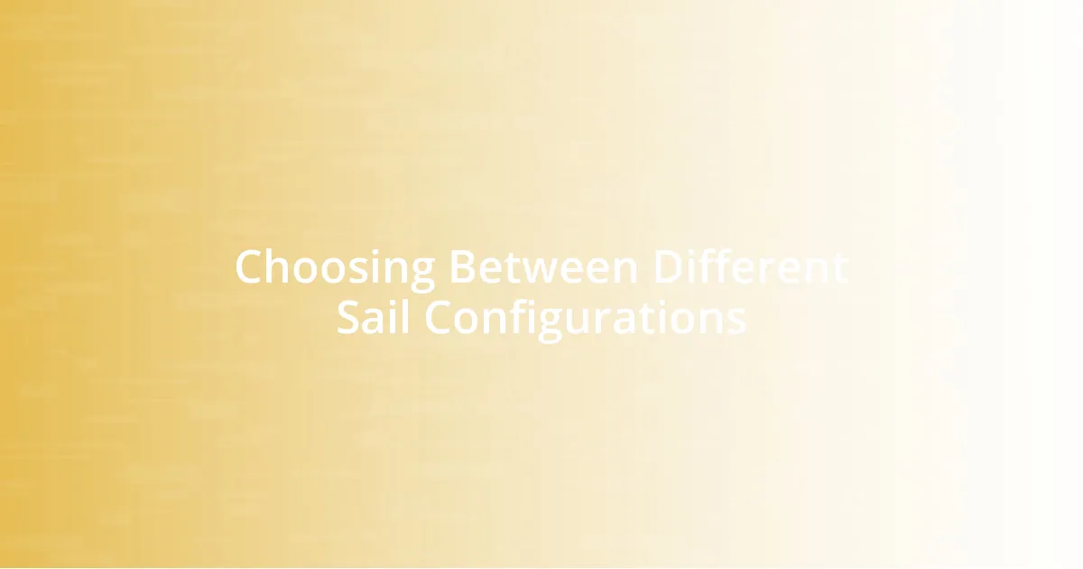 Choosing Between Different Sail Configurations