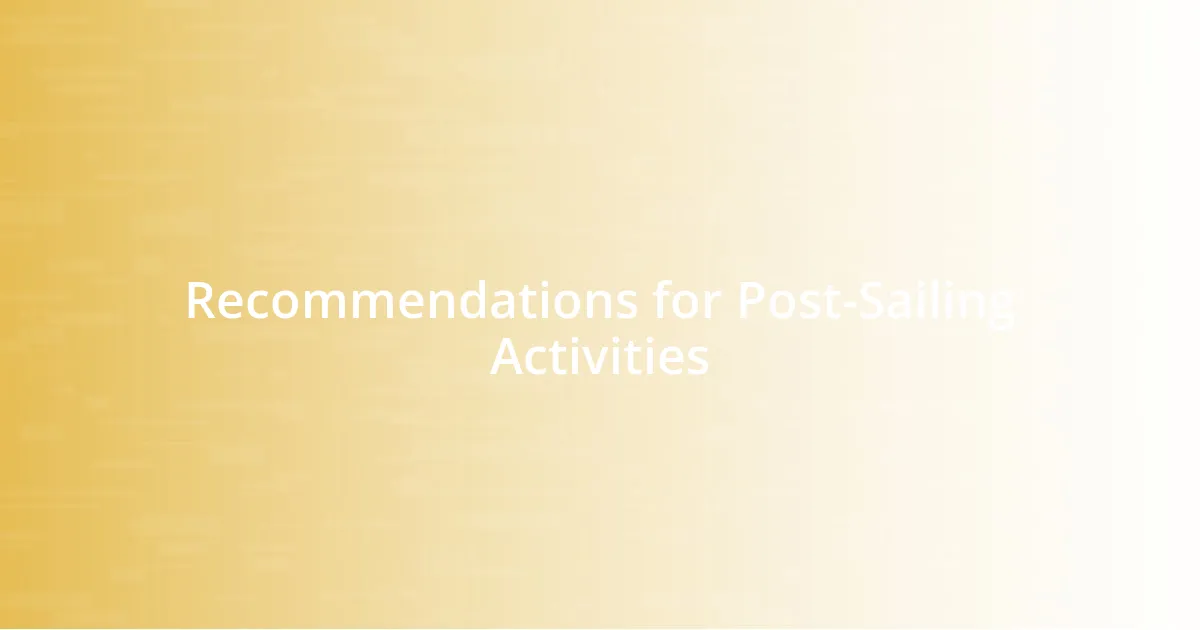 Recommendations for Post-Sailing Activities