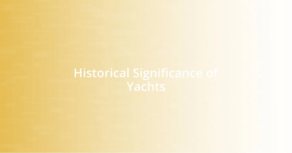 Historical Significance of Yachts