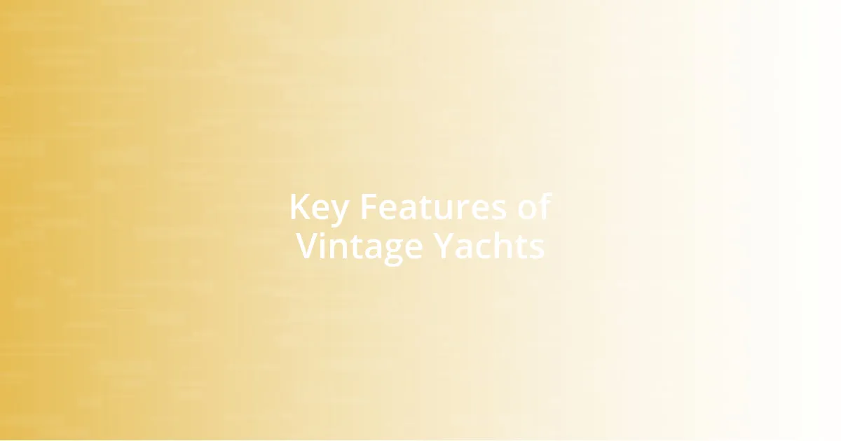 Key Features of Vintage Yachts