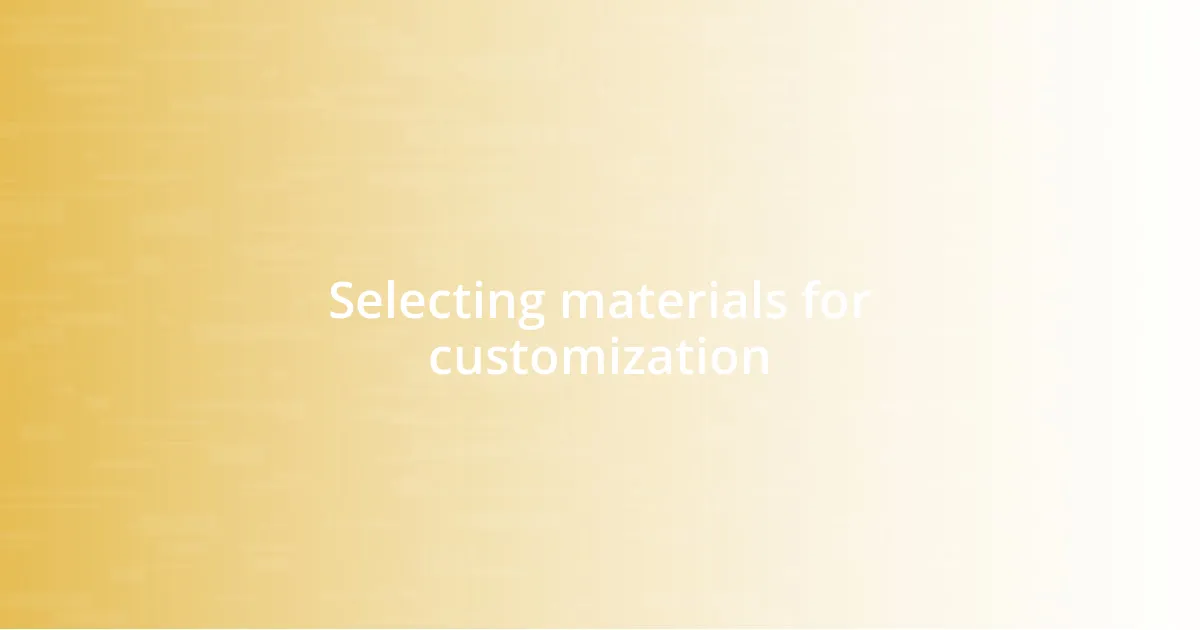 Selecting materials for customization