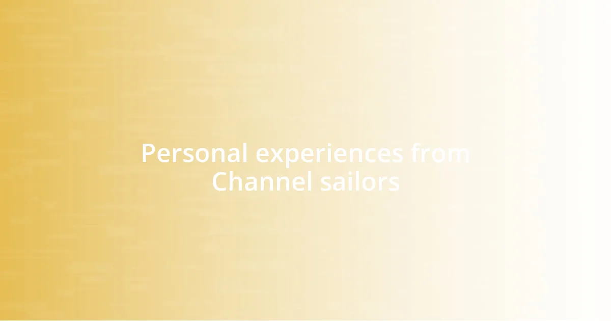 Personal experiences from Channel sailors