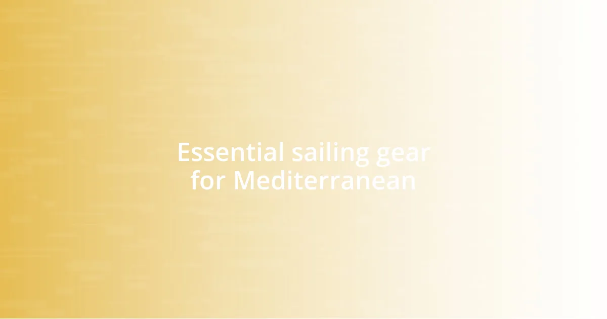 Essential sailing gear for Mediterranean