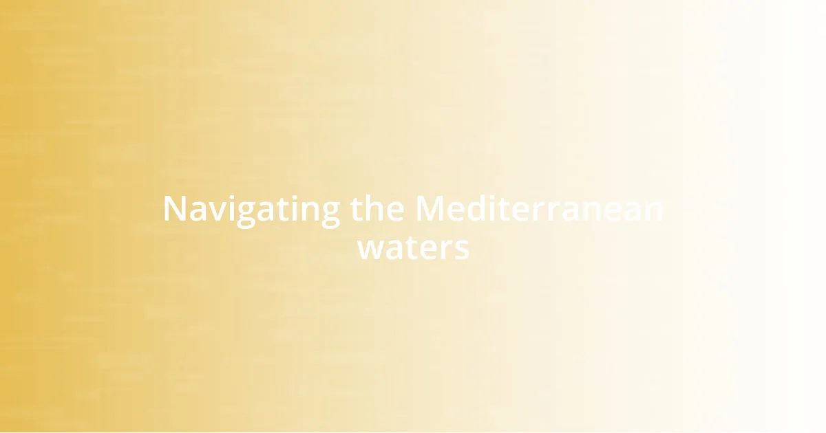 Navigating the Mediterranean waters