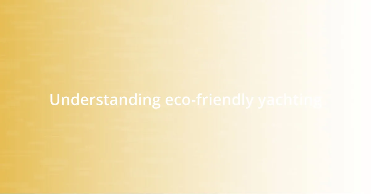 Understanding eco-friendly yachting