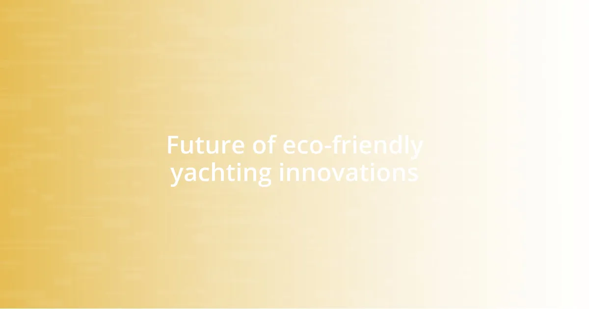 Future of eco-friendly yachting innovations