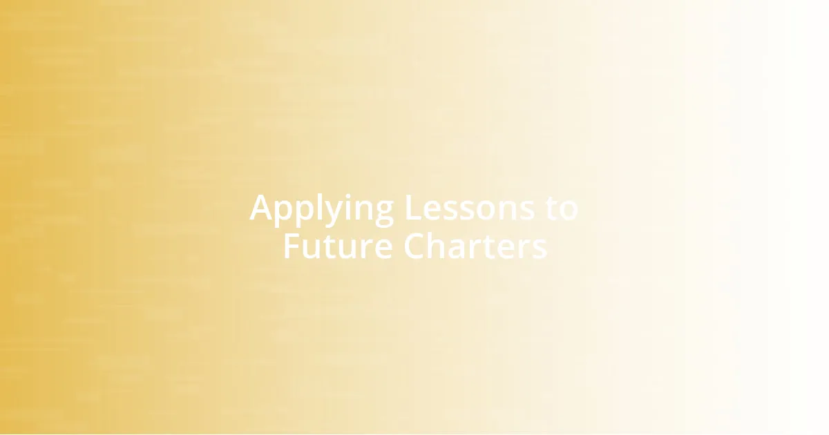 Applying Lessons to Future Charters