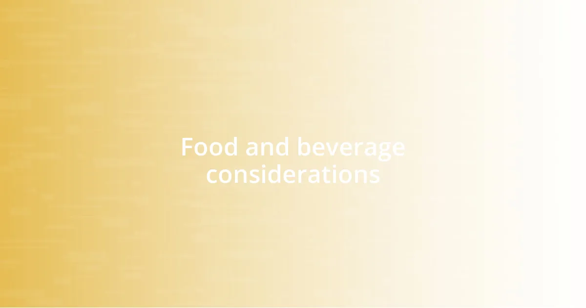 Food and beverage considerations