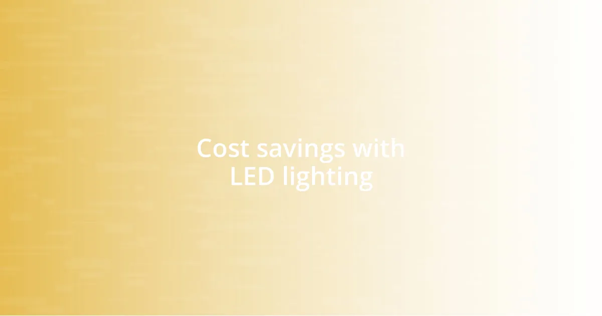 Cost savings with LED lighting