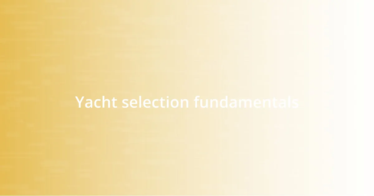 Yacht selection fundamentals