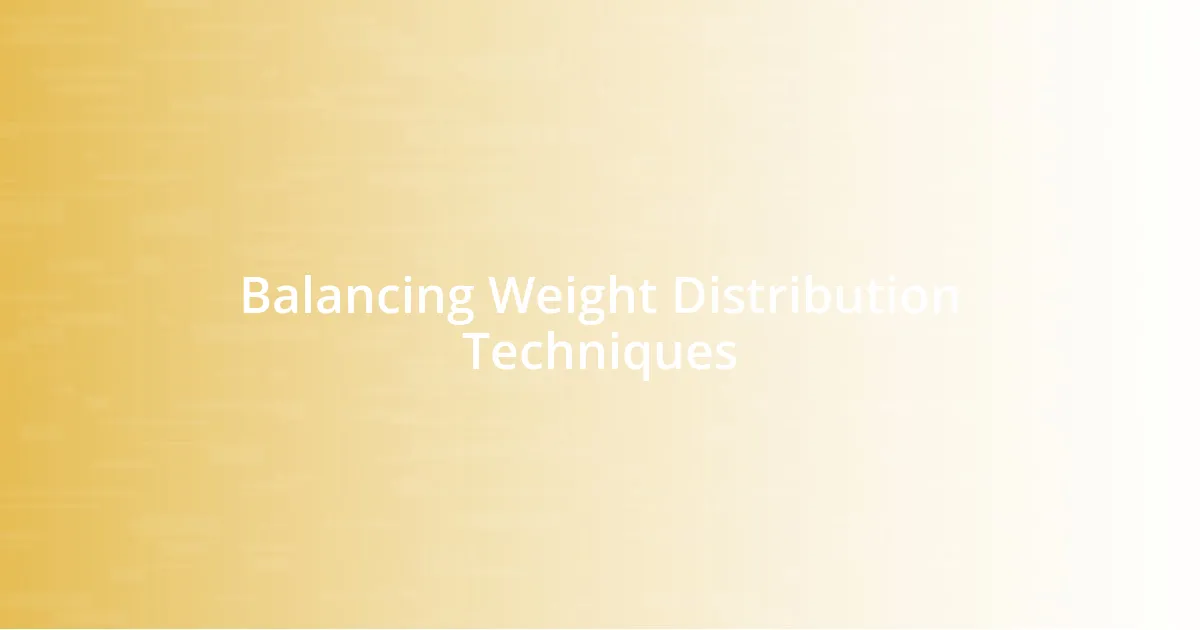 Balancing Weight Distribution Techniques