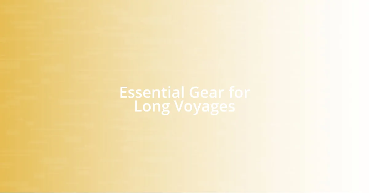 Essential Gear for Long Voyages