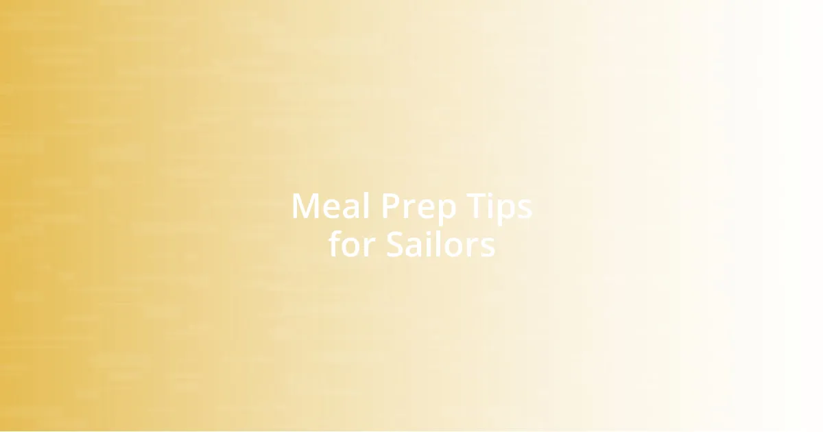 Meal Prep Tips for Sailors