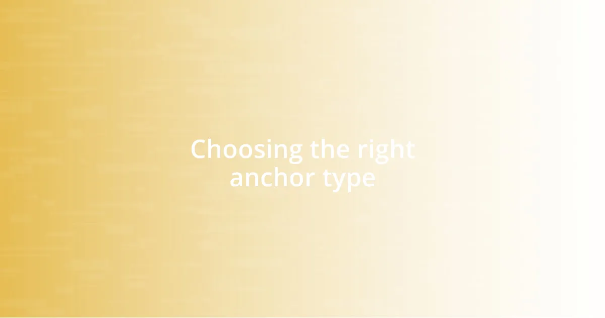 Choosing the right anchor type