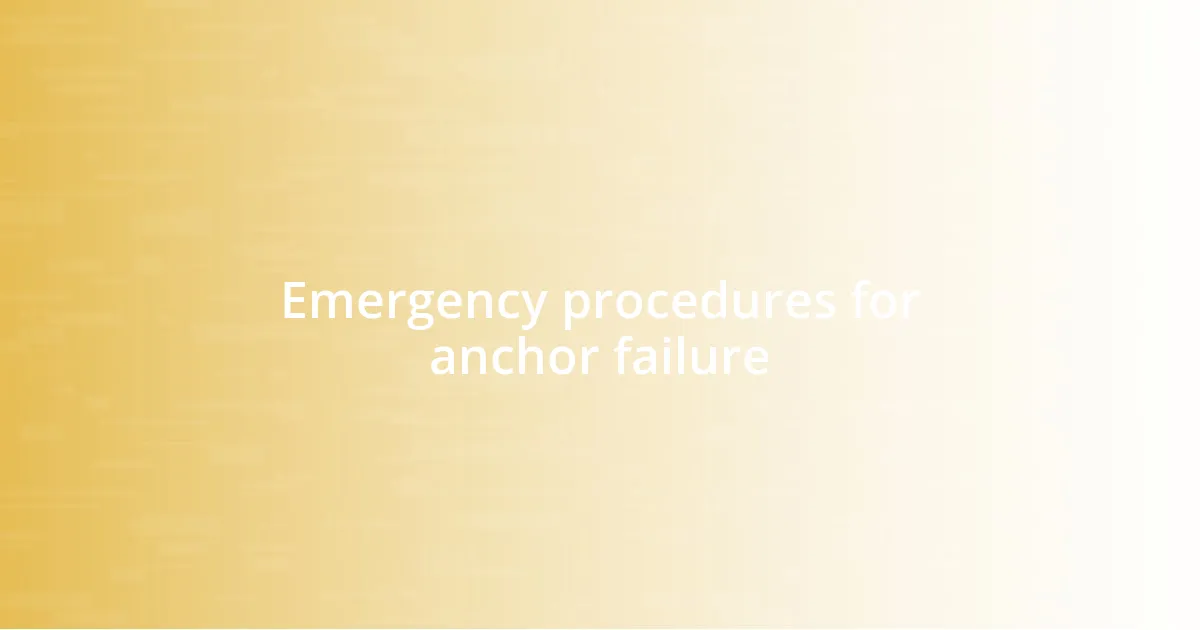 Emergency procedures for anchor failure